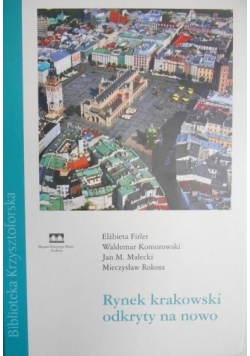 Rynek krakowski odkryty na nowo