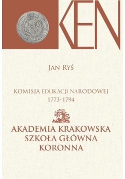 Komisja Edukacji Narodowej 1773-1794 Akademia Krakowska Szkoła Główna Koronna