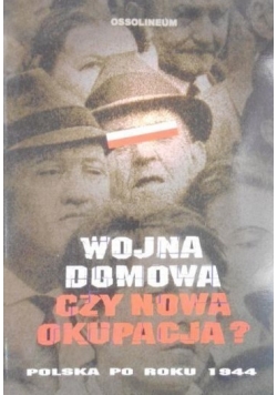 Wojna domowa czy nowa okupacja Polska po roku 1944