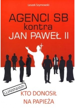 Agenci SB kontra Jan Paweł II w.2012