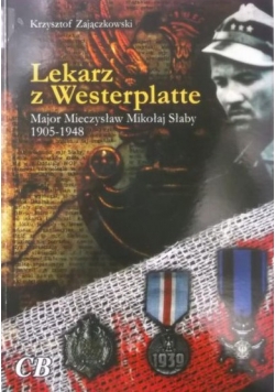 Lekarz z Westerplatte Major Mieczysław Mikołaj Słaby 1905 1948