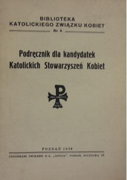 Podręcznik dla kandydatek Katolickich Stowarzyszeń Kobiet, 1938 r.