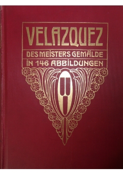 Velazquez des meisters gemalde in 146 abbildungen, 1905 r.