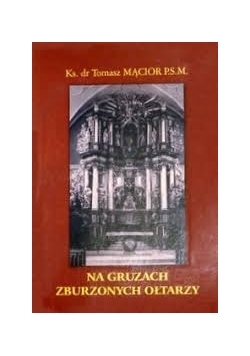 Na Gruzach zburzonych ołtarzy