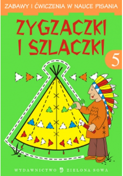 Zygzaczki i szlaczki 5 : Zabawy i ćwiczenia w nauce pisania