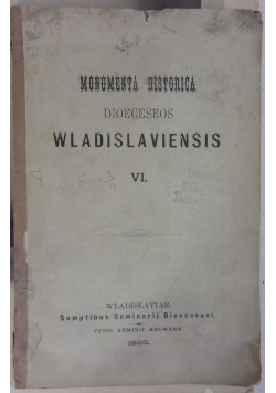 Monumenta Historica Dioeceseos Wladislaviensis. T. 6, 1886r.