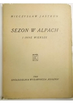 Sezon w Alpach i inne wiersze 1948 r.