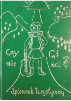 Czy Ci nie żal śpiewnik turystyczny