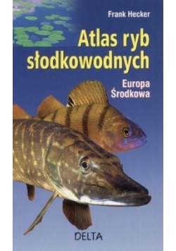 Atlas ryb słodkowodnych. Europa środkowa