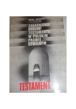 Zagadnienia Ogólne Testamentu w Polskim Prawie