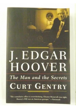 J. Edgar Hoover. The Man and the Secrets