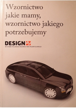 Wzornictwo jakie mamy wzornictwo jakiego potrzebujemy
