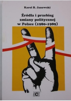 Źródła i przebieg zmiany politycznej w Polsce 1980-1989