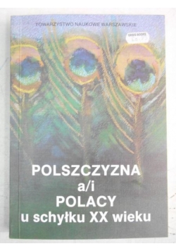 Polszczyzna a/i Polacy u schyłku XX wieku