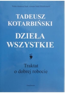 Dzieła wszystkie.Traktat o dobrej robocie