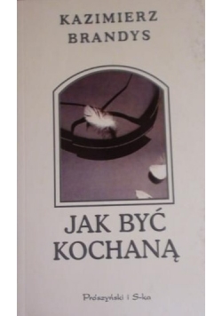 Jak być kochaną