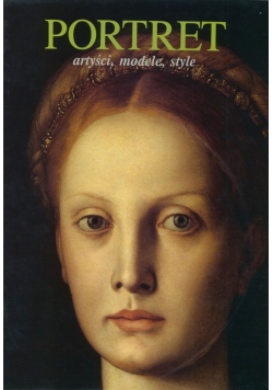Portret. Artyści, modele, style