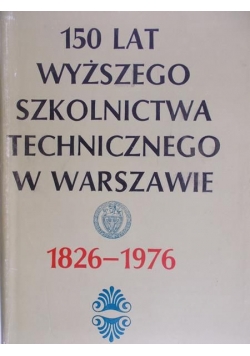150 lat wyższego szkolnictwa technicznego w Warszawie