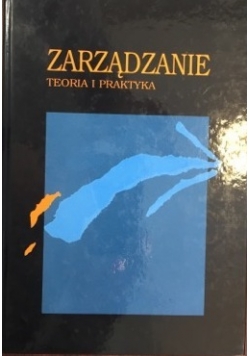 Zarządzanie .Teoria i praktyka