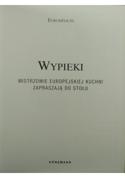 Wypieki Mistrzowie europejskiej kuchni zapraszają do stołu
