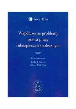 Współczesne problemy prawa pracy i ubezpieczeń społecznych