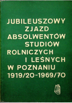 Jubileuszowy zjazd absolwentów studiów rolniczych i leśnych w Poznaniu 1919/20-1969/70