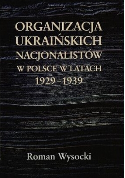 Organizacja Ukraińskich nacjonalistów w Polsce w latach 1929- 1939