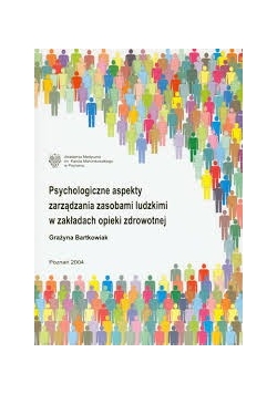 Psychologiczne aspekty zarządzania zasobami ludzkimi w zakładach opieki zdrowotnej