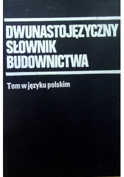 Dwunastojęzyczny słownik budownictwa