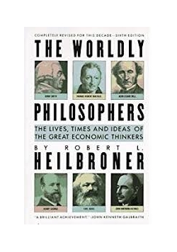 The worldly philosophers heilbroner