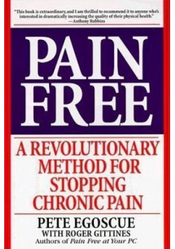 Pain free A revolutionary method for stopping chronic pain
