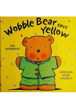 Wobble Bear says yellow