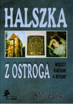 Halszka z Ostroga Między faktami a mitami