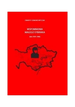 Wspomnienia małego sybiraka (lata 1939-1946)