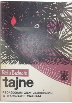 Tajne. Pedagogium ziem zachodnich w Warszawie 1942-1944