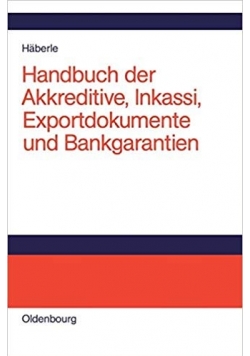Handbuch der Akkreditive, Inkassi, Exportdokumente, und Bankgarantien