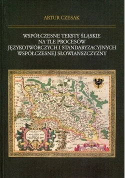 Współczesne teksty śląskie na tle procesów językotwórczych i standaryzacyjnych współczesnej słowiańszczyzny
