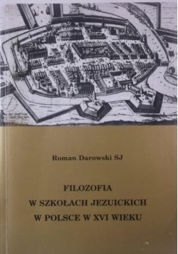 Filozofia w szkołach jezuickich w Polsce w XVI wieku + autograf Darowskiego