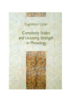 Complexity Scales and Licensing Strength in Phonology