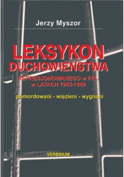 Leksykon duchowieństwa represjonowanego represjonownego w PRL w latach 1945 do 1989