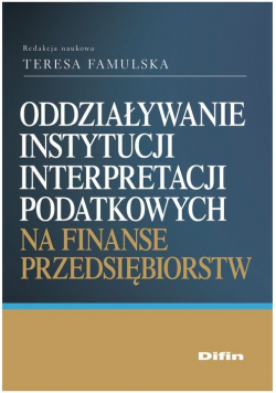 Oddziaływanie instytucji interpretacji podatkowych na finanse przedsiębiorstw