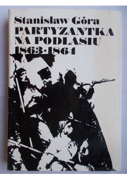 Partyzantka na Podlasiu 1863-1864