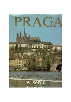 Praga w sercu Europy