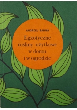 Egzotyczne rośliny użytkowe w domu i w ogrodzie