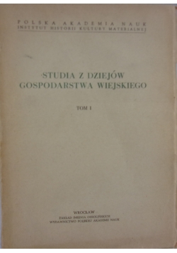 Studia z dziejów gospodarstwa wiejskiego, tom I