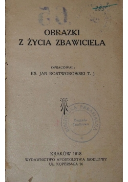Obrazki z życia zbawiciela, 1918 r.