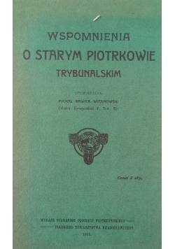 Wspomnienia o starym Piotrkowie Trybunalskim ,1911 r.