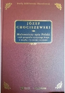 Malowniczy opis Polski czyli geografia ojczystego kraju z mapką i licznemi rycinami