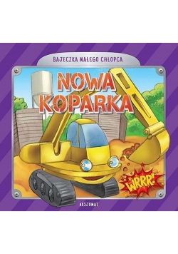 Bajeczka małego chłopca. Nowa koparka