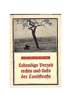Lebendige Vorzeit rechts und links der Landstrasse, 1940 r.